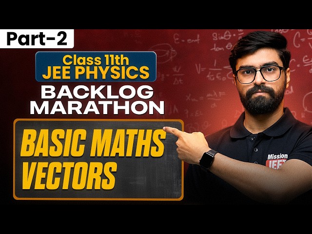 [Part-2] Class 11th JEE : Physics  Backlog Marathon 🔥 | Mission JEET