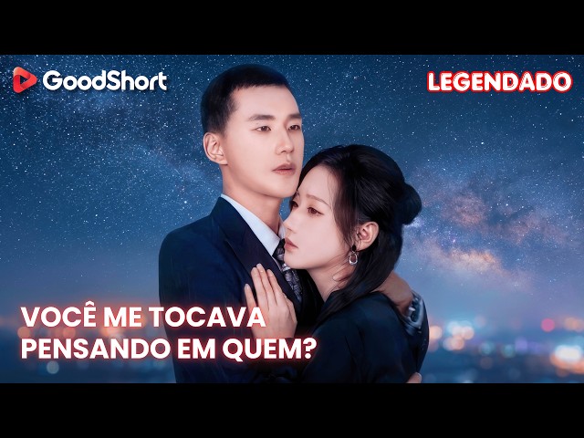 Você Me Tocava Pensando em Quem? | Sete anos de sacrifício, e ele percebeu tarde demais 💔 GoodShort