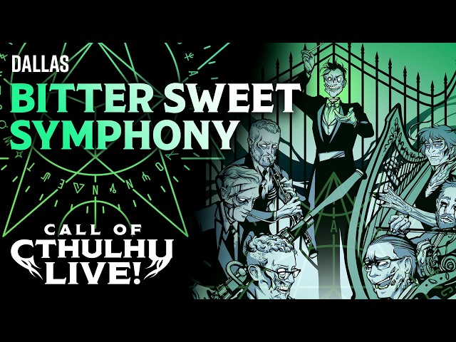 Bitter Sweet Symphony | Call of Cthulhu Live! | Dallas 2026 | Modern Call of Cthulhu