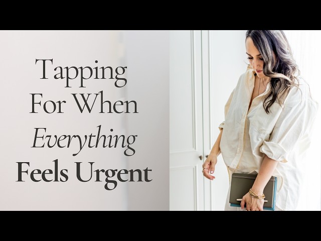Tapping For When Everything Feels Urgent