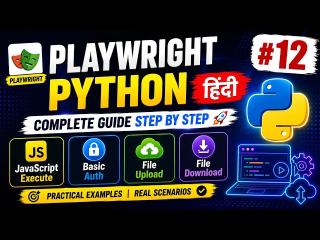 Playwright Python Hindi #12 - JavaScript Execute, Basic Auth, File Upload & Download | Guide