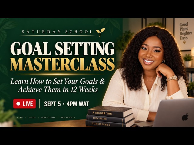 Goal Setting Masterclass: How To Set Your Goals For The Next 12 Weeks