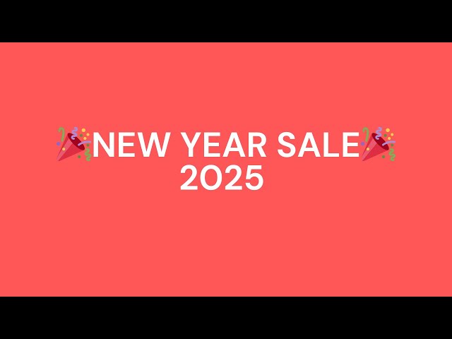🎉 New Year Sale 2025 🎉