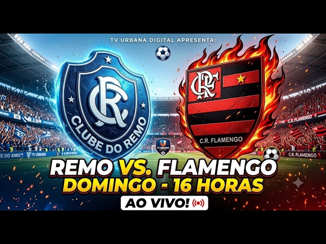 REMO X FLAMENGO AO VIVO DIRETO DO MANGUEIRÃO - CAMPEONATO BRASILEIRO SÉRE E A  2026