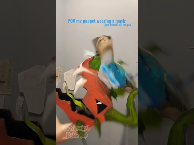 new trend! puppets wearing a mask XD