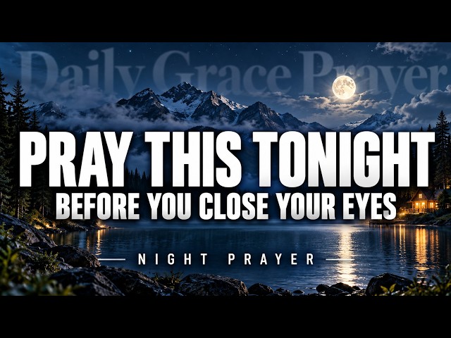 Pray This Before You Sleep Tonight | Powerful Night Prayer for Peace & Protection