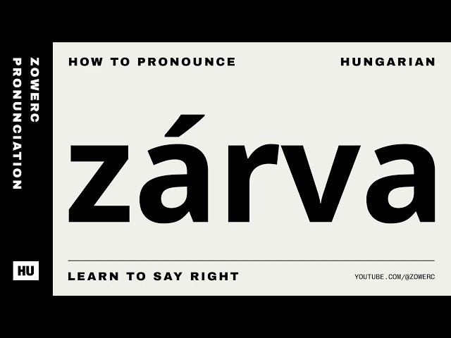 How to pronounce zárva in hungarian?