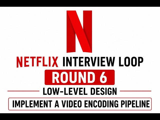 Netflix Interview Loop | Round 6 | Low-Level Design |  Video Encoding Pipeline | SE, SSE, PSE