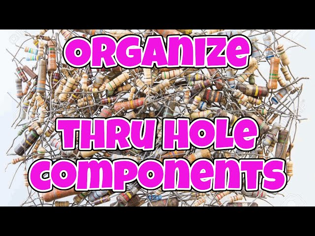 a DELICIOUS way to organize your through hole electronic components!