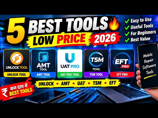 🔥 5 Best Mobile Repair Tools 2026 | Unlock Tool, AMT, UAT, TSM & EFT Pro | Low Price & Easy