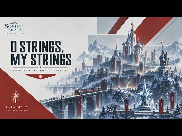 O Strings, My Strings (Soviet Ver.) | Genshin Impact Snezhnograd OST