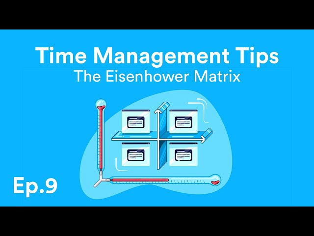 Time Management Tips: The Eisenhower Matrix - Ep.9