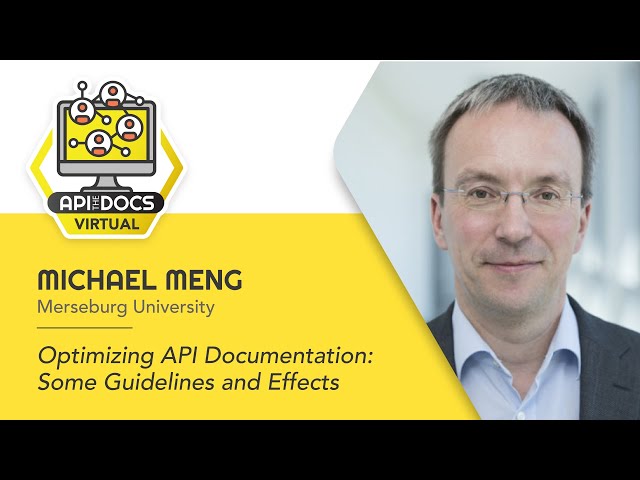 Optimizing API Documentation: Some Guidelines and Effects | Michael Meng | API The Docs Virtual 2020