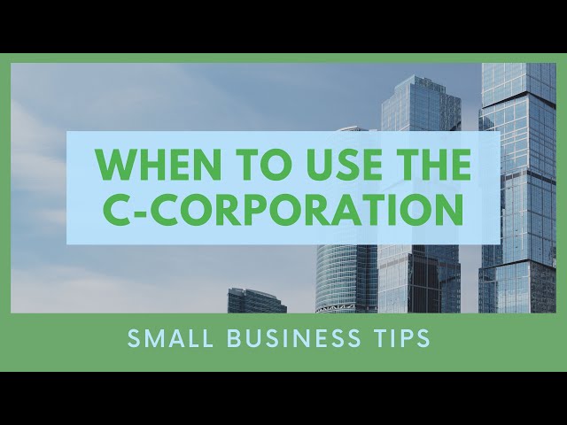 When to Use the C-Corporation