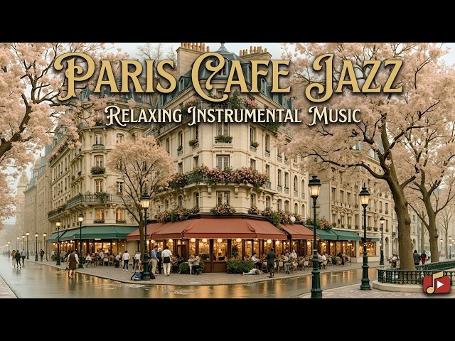 Paris Cafe Jazz - Relaxing Parisian Jazz Music And French Instrumental Melody For Cozy Mood