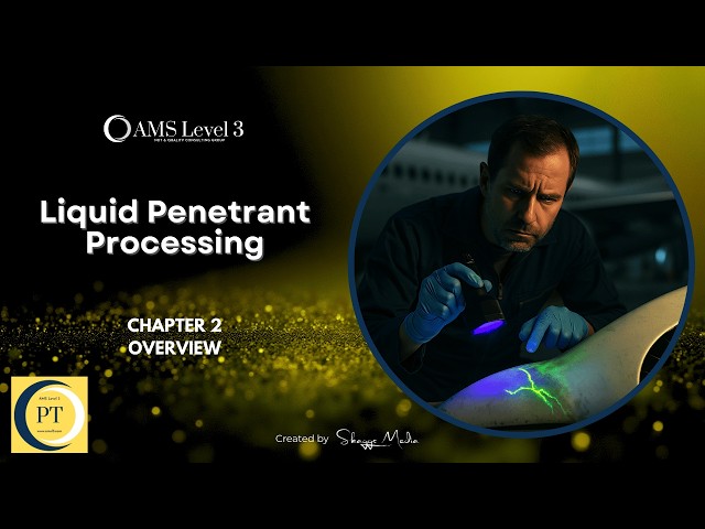 2.0 Liquid Penetrant Processing Overview