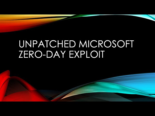 Unpatched Microsoft Zero-Day Exploit