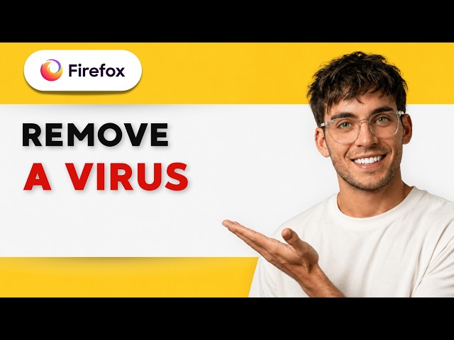 How to Remove a Virus from Firefox [2026 Full Guide]