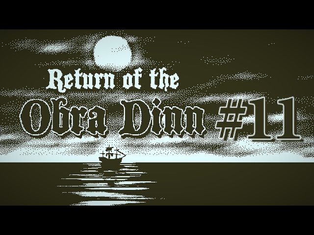 Return of the Obra Dinn Blind Playthrough | Ep. 11