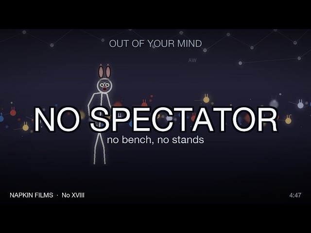 NO SPECTATOR (The River Is The Room), Out of Your Mind, Song 18