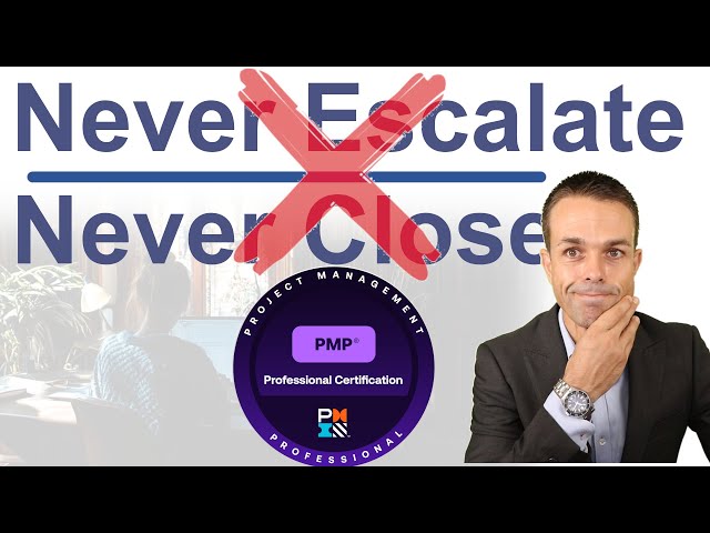 This is TERRIBLE PMP Advice - Never Escalate, Never Close