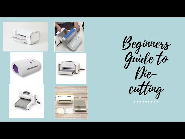 Absolute Beginners guide to die-cutting. Machines-Electric/manual, size, what brand, how to choose.