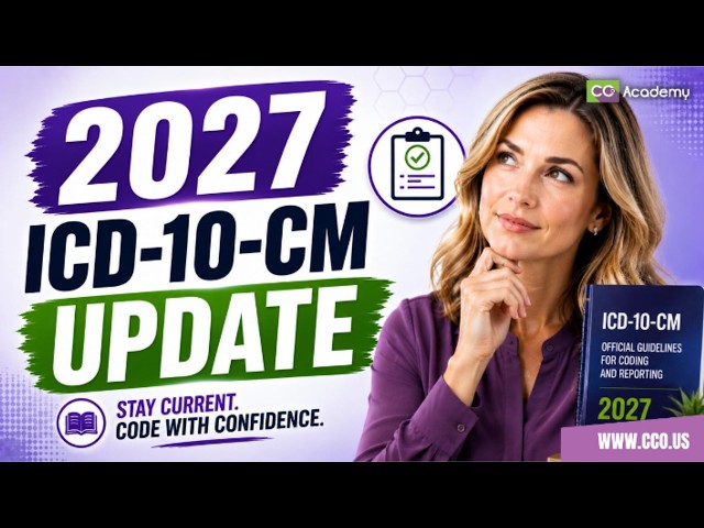 2027 ICD-10-CM Code Changes Every Medical Coder Should Know