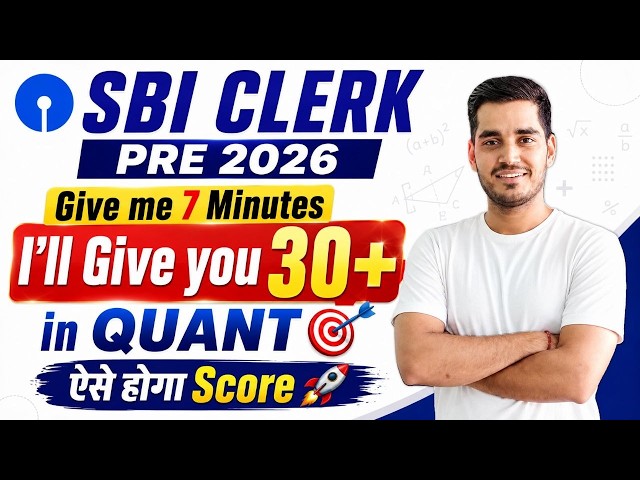 Give me 7 minutes I'll give you 30+ in SBI CLERK QUANT!