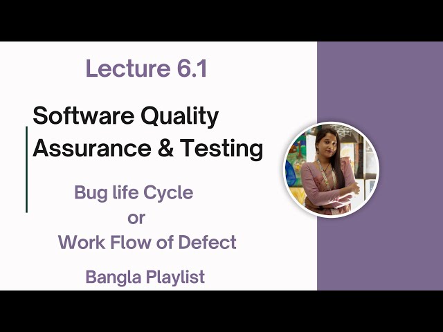 Lec: 6.1 Bug Life Cycle | Work Flow of Defect | Software Quality Assurance Testing | Bangla Tutorial