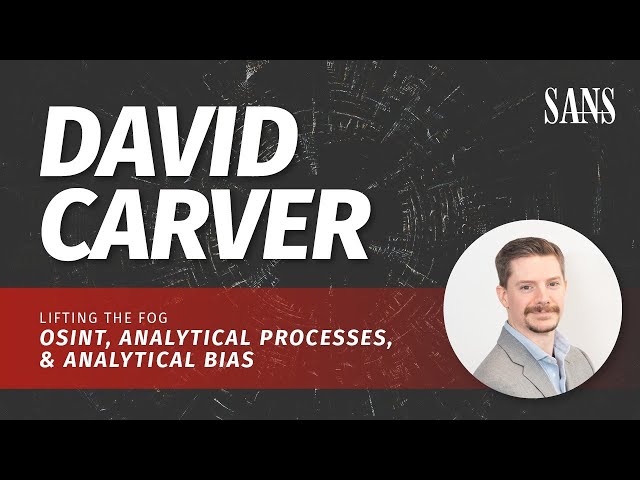 Lifting the Fog: OSINT, analytical processes, & analytical bias