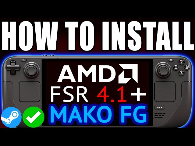 FSR 4.1 + MAKO ADAPTIVE FRAME GEN Steam Deck: ULTIMATE Install Guide
