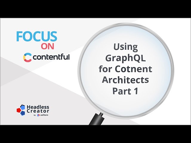 FOC 38: Using GraphQL for Content Architects: Part 1