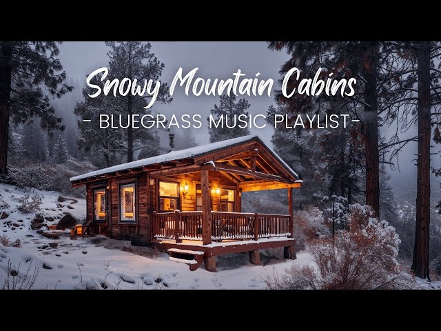 Snowy Mountain Cabins | Relaxing Bluegrass Music