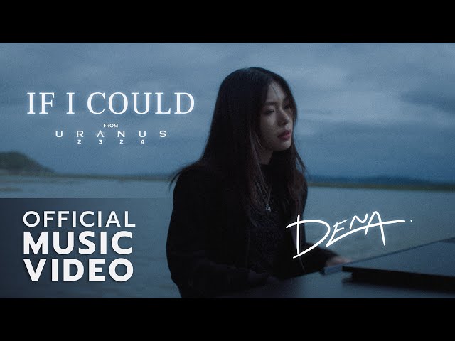 If I Could - DENA EUPRASERT Ost.ยูเรนัส2324(Uranus2324) [Official MV]