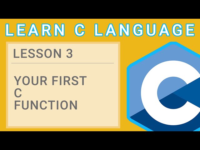 C Programming Lesson 3 -  Writing your first C function