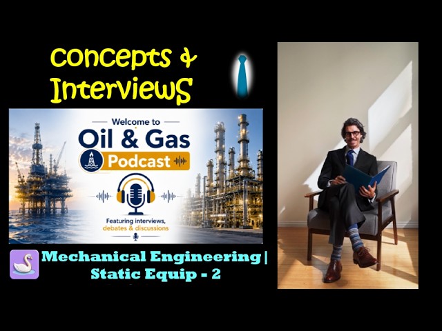 Oil & Gas Mechanical (Static) Concepts & Interviews_2 | Oil & Gas Podcast_Mechanical Engineering
