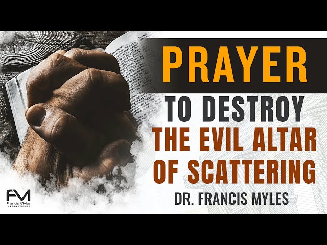 Prayer to Destroy the Altar of the Scatterer