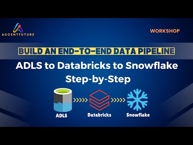 Build an End-to-End Data Pipeline: ADLS to Databricks to Snowflake - @AccentFutures