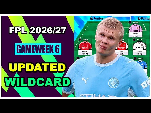FPL Gameweek 6: UPDATED WILDCARD & FREE HIT TEAM | Fantasy Premier League Tips 2026/27