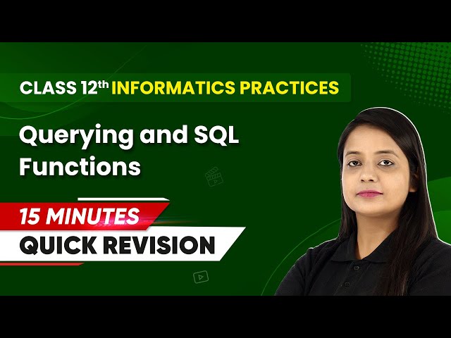 15 Minutes Masterclass: Quick Revision of Querying and SQL Functions | Class 12 IP