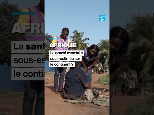 En Afrique, la santé mentale devient un enjeu de santé publique • FRANCE 24