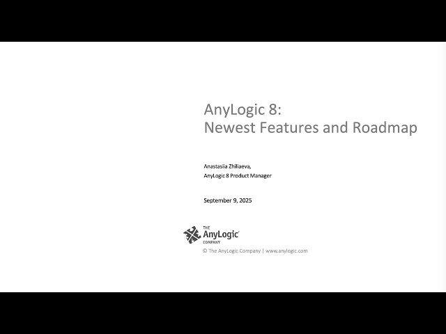 AnyLogic 8: Newest Features and Roadmap