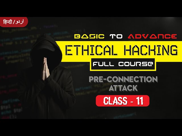 Ethical Hacking | Class 11 - Pre Connection Attack | Full Course | Hindi/ Urdu | KB Tech India