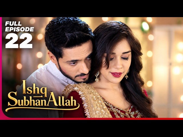 Ishq Subhan Allah Drama Serial | Episode 22 | Eisha Singh & Adnan Khan | Latest Hindi drama 2026