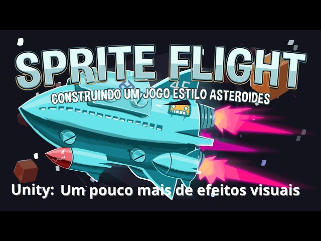 Unity - Sprite Flight - 12 Um pouco mais de efeitos visuais