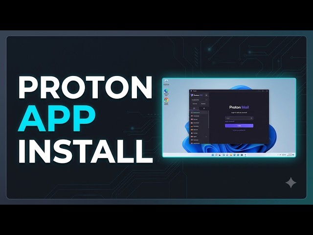 How to Download & Install Proton App on Windows 11/10 (Step-by-Step)