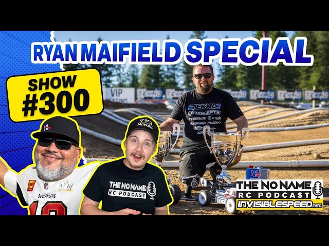 Show #300 The No Name RC Podcast - The Ryan Maifield Special