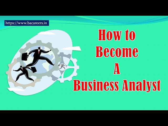 How to Become a Business Analyst | Business Analyst | bacareers