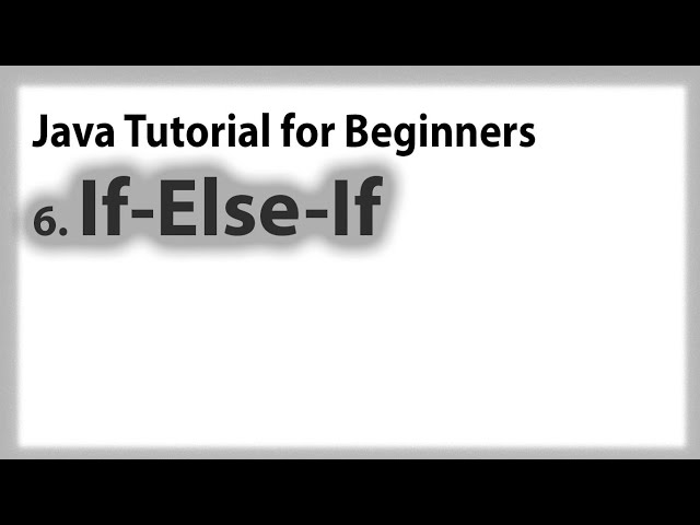 Java for Beginners: 6. Control Statements (If-else, If=else-if and Nested if) | Tagalog