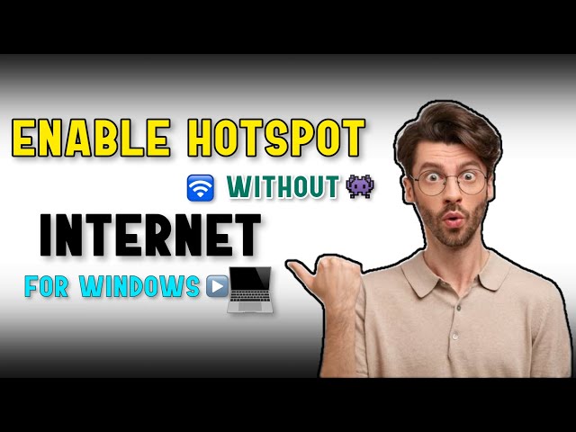 Use Windows wifi hotspot with no internet connection